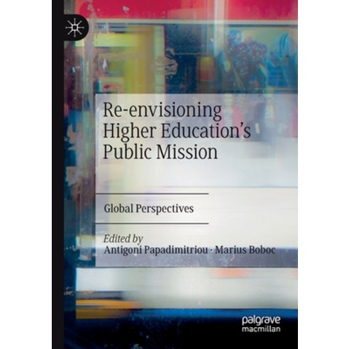 (영문도서) Re-envisioning Higher Education''s Public Mission: Global Perspectives Paperback, Palgrave MacMillan, English, 9783030557188
