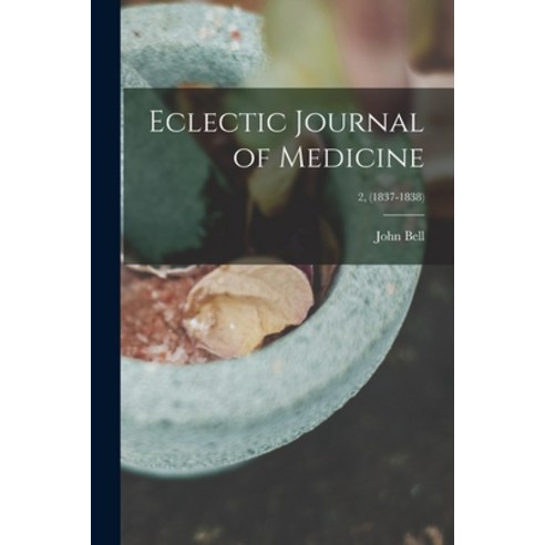 (영문도서) Eclectic Journal of Medicine; 2 (1837-1838) Paperback, Legare Street Press, English, 9781013481208
