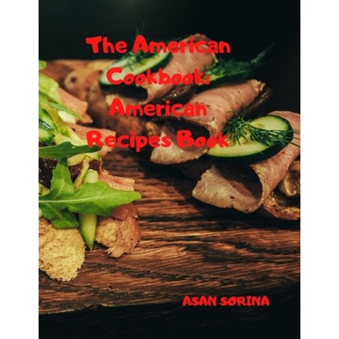 (영문도서) The American Cookbook: American Recipes Book: Recipes from South and Central America Paperback, Independently Published, English, 9798522399535