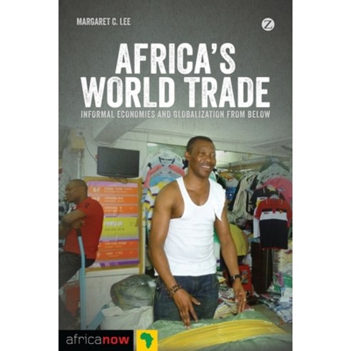 (영문도서) Africa''s World Trade: Informal Economies and Globalization from Below Hardcover, Bloomsbury Publishing PLC, English, 9781780323510
