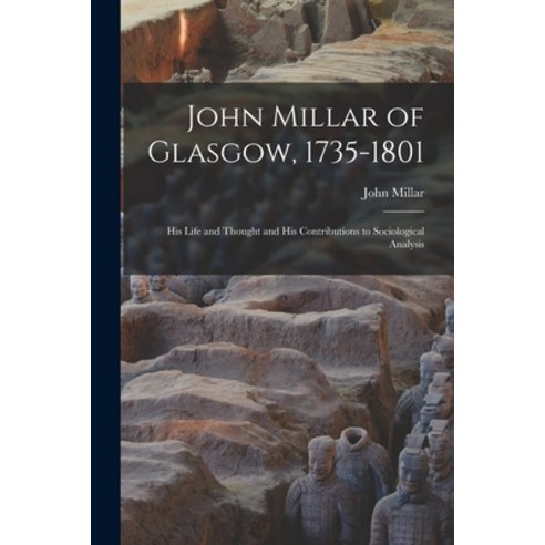 (영문도서) John Millar of Glasgow 1735-1801; His Life and Thought and His Contributions to Sociological... Paperback, Hassell Street Press, English, 9781014905642