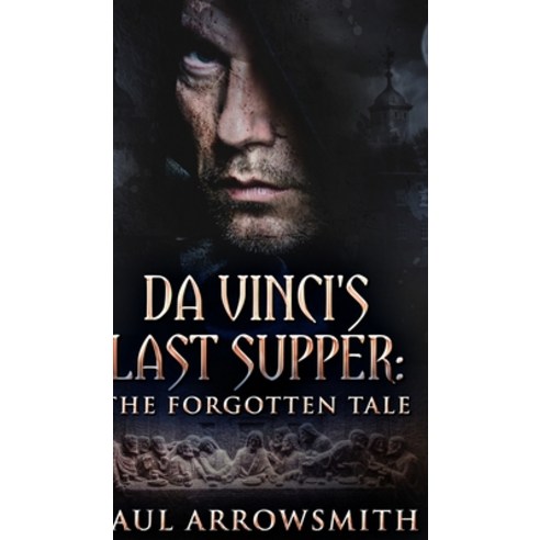 Da Vinci''s Last Supper - The Forgotten Tale Hardcover, Blurb, English, 9781034209478