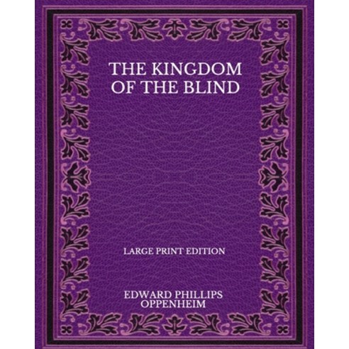 The Kingdom Of The Blind - Large Print Edition Paperback, Independently Published, English, 9798574963173