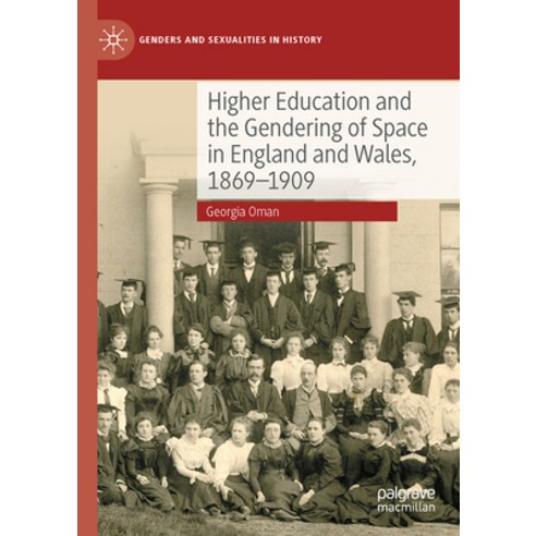 (영문도서) Higher Education and the Gendering of Space in England and Wales 1869-1909 Hardcover, Palgrave MacMillan, English, 9783031299865