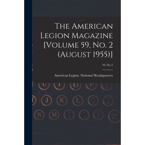 (영문도서) The American Legion Magazine [Volume 59 No. 2 (August 1955)]; 59 no 2 Paperback, Hassell Street Press, English, 9781014807571