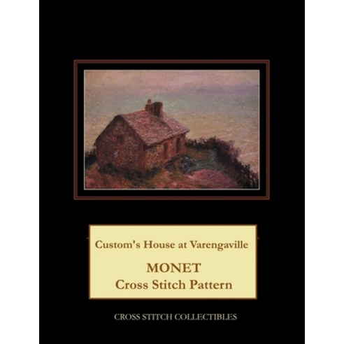 (영문도서) Customs House at Varengaville: Monet Cross Stitch Pattern Paperback, Createspace Independent Pub..., English, 9781727419412
