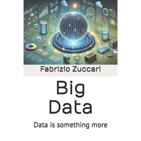 (영문도서) Big Data: Data is something more Paperback, Independently Published, English, 9798312729610