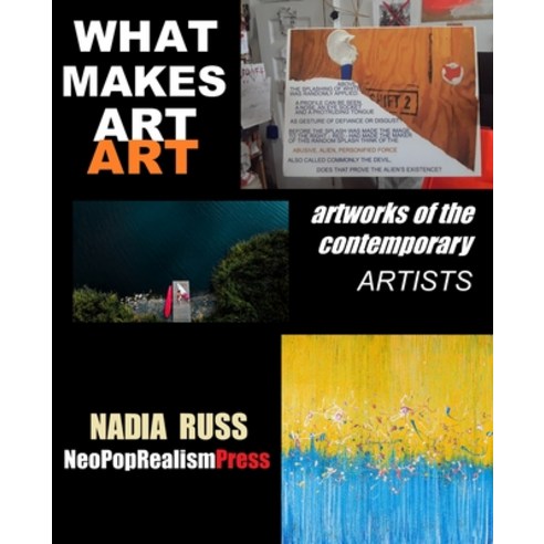(영문도서) What Makes Art Art: Artworks of the contemporary artists Paperback, Neopoprealism Press, English, 9781733867849