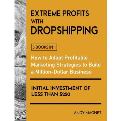 (영문도서) Dropshipping - From A to Z Crash Course [5 Books in 1]: Extremely Profitable Tips to Find the... Hardcover, Extreme Profits with Dropsh..., English, 9781802595901