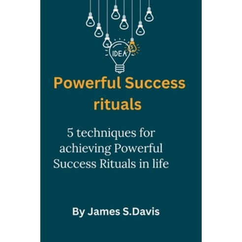 (영문도서) Powerful Success Rituals: 5 techniques for achieving Powerful Success Rituals in Life Paperback, Independently Published, English, 9798852808813