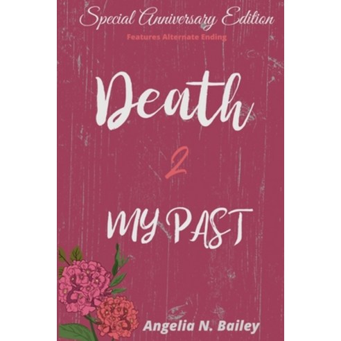 (영문도서) Death 2 My Past - Special Anniversary Alternate Ending Paperback, Angelia N. Bailey, English, 9781088031902