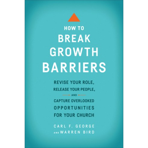 (영문도서) How to Break Growth Barriers: Revise Your Role Release Your People and Capture Overlooked O... Paperback, Baker Books, English, 9780801092466