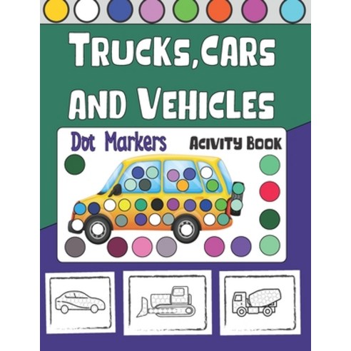 Trucks Cars Vehicles Dot Markers Activity Book: Fun with Do a Dot ...