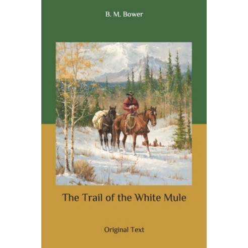 The Trail of the White Mule: Original Text Paperback, Independently Published
