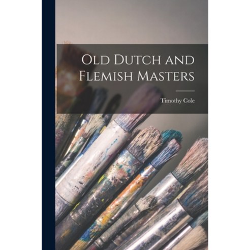 (영문도서) Old Dutch and Flemish Masters Paperback, Legare Street Press, English, 9781018971162