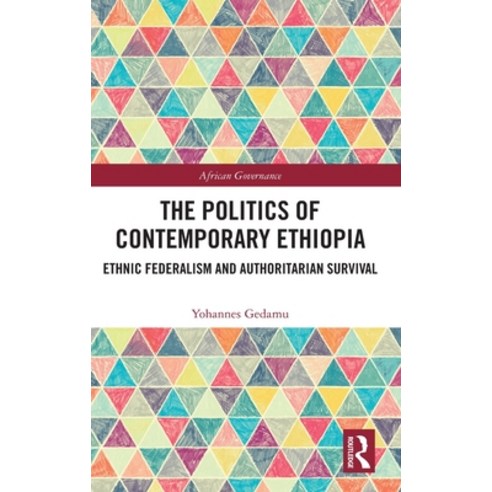 (영문도서) The Politics of Contemporary Ethiopia: Ethnic Federalism and Authoritarian Survival Hardcover, Routledge, English, 9781032029047