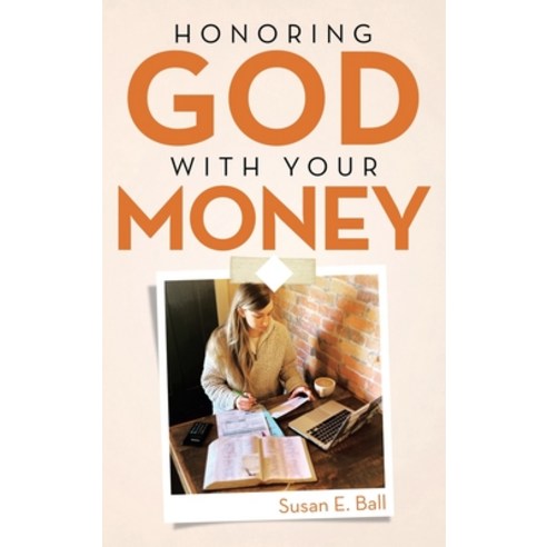 Honoring God with Your Money Hardcover, WestBow Press, English, 9781664218253