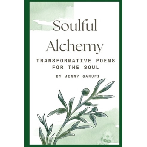 (영문도서) Soulful Alchemy: Transformative Poems for the Soul Paperback, Independently Published, English, 9798328343763