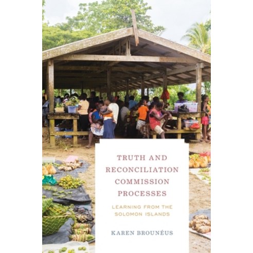 (영문도서) Truth and Reconciliation Commission Processes: Learning from the Solomon Islands Paperback, Rowman & Littlefield Publis..., English, 9781538158746