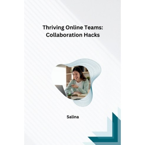 (영문도서) Thriving Online Teams: Collaboration Hacks Paperback, Tredition Gmbh, English, 9783384222428