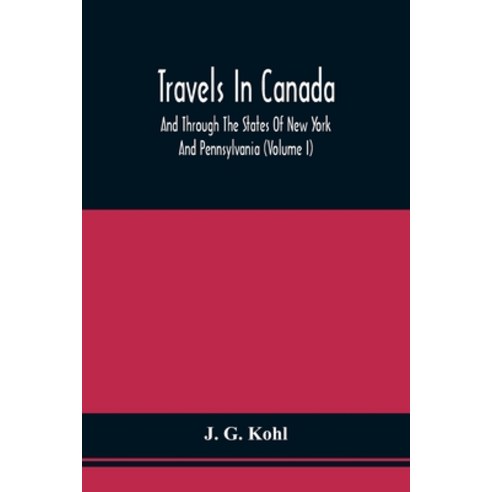 Travels In Canada And Through The States Of New York And Pennsylvania (Volume I) Paperback, Alpha Edition, English, 9789354509759