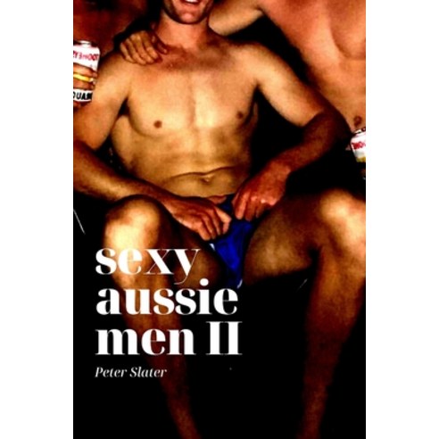 (영문도서) Sexy Aussie Men II Paperback, Lulu.com, English, 9780359940776