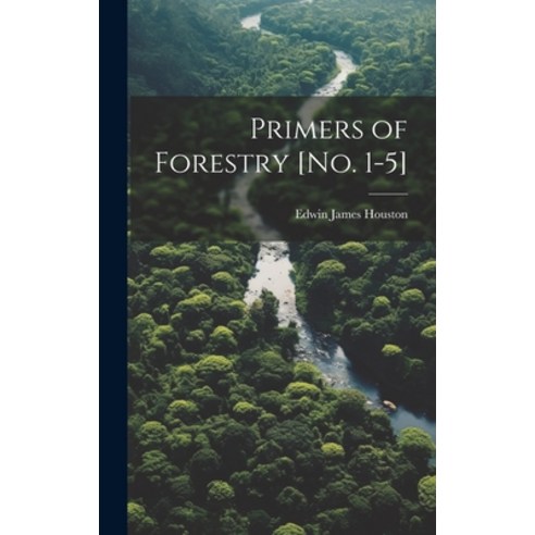 (영문도서) Primers of Forestry [no. 1-5] Hardcover, Legare Street Press, English, 9781020754319