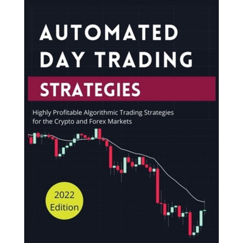 (영문도서) Automated Day Trading Strategies: Highly Profitable Algorithmic Trading Strategies for the Cr... Paperback, Blake Butler, English, 9781804340820