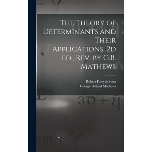 (영문도서) The Theory of Determinants and Their Applications. 2d ed. rev. by G.B. Mathews Hardcover, Legare Street Press, English, 9781018125190