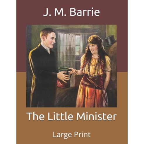 The Little Minister: Large Print Paperback, Independently Published