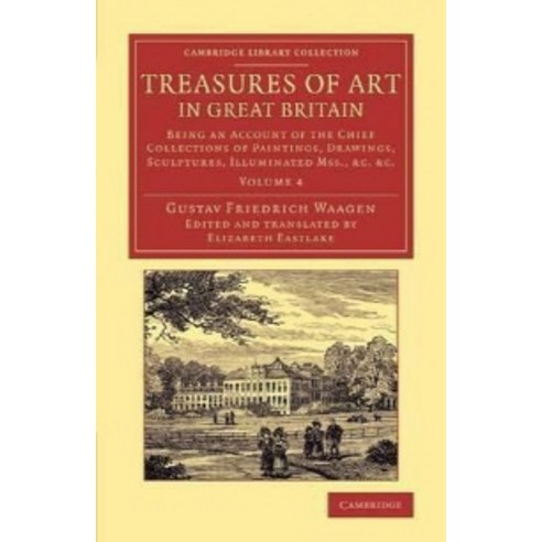 Treasures of Art in Great Britain - Volume 4, Cambridge University Press