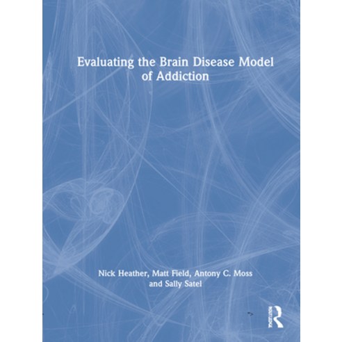(영문도서) Evaluating the Brain Disease Model of Addiction Hardcover, Routledge, English, 9780367470043