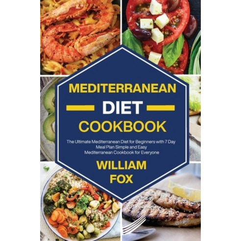 Mediterranean Diet Cookbook: The Ultimate Mediterranean Diet for Beginners with 7 Day Meal Plan Simp... Paperback, William Fox, English, 9781802324082