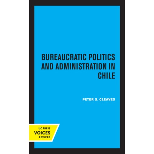 Bureaucratic Politics and Administration in Chile Hardcover, University of California Press, English, 9780520362314