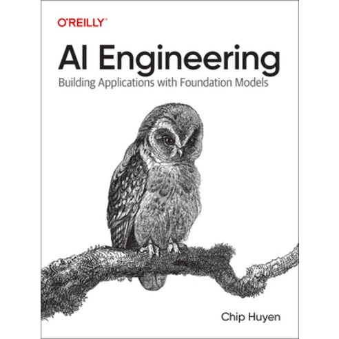 (영문도서) AI Engineering: Building Applications with Foundation Models Paperback, O''Reilly Media, English, 9781098166304