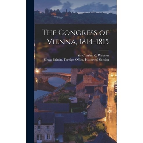 (영문도서) The Congress of Vienna 1814-1815 Hardcover, Legare Street Press, English, 9781013798962