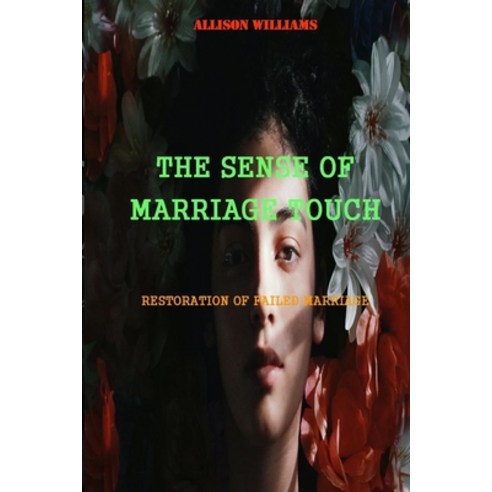 The Sense of Marriage Touch: Restoration of Failed Marriage Paperback, Independently Published, English, 9798740883519