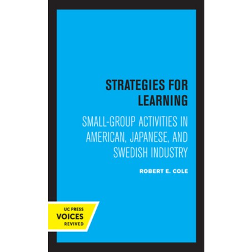 Strategies for Learning: Small-Group Activities in American Japanese and Swedish Industry Paperback, University of California Press, English, 9780520330801
