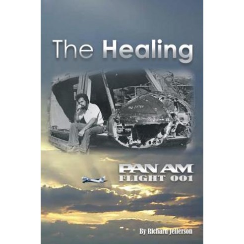 (영문도서) The Healing: Pan American Flight 001 Paperback, Outskirts Press, English, 9781977200242