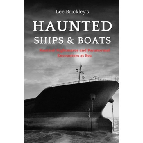 (영문도서) Haunted Ships & Boats: Nautical Nightmares and Paranormal Encounters at Sea Paperback, Independently Published, English, 9798391666394