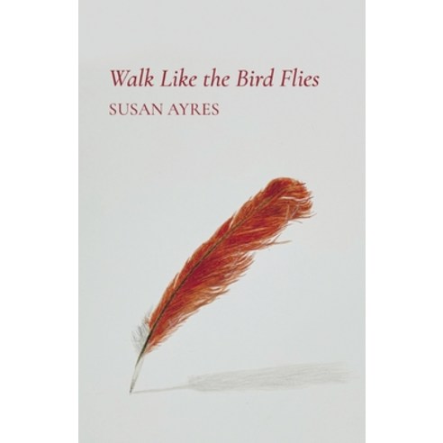 (영문도서) Walk Like the Bird Flies Paperback, Finishing Line Press, English, 9798888384121