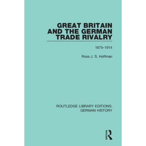 Great Britain and the German Trade Rivalry: 1875-1914 Paperback, Routledge, English, 9780367246013