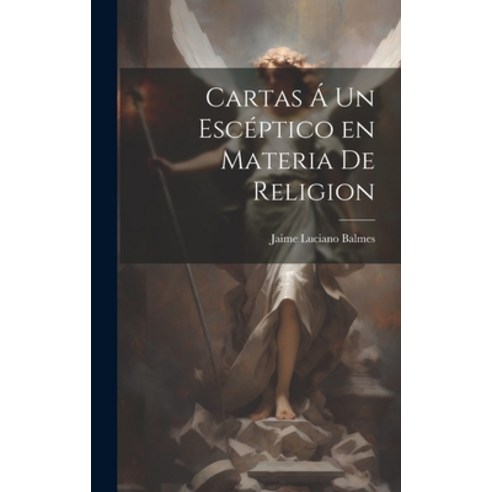 (영문도서) Cartas Á un Escéptico en Materia de Religion Hardcover, Legare Street Press, English, 9781020832833