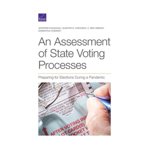An Assessment of State Voting Processes: Preparing for Elections During a Pandemic Paperback, RAND Corporation