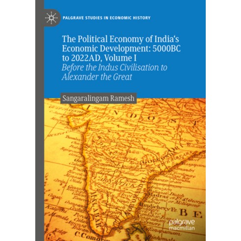 (영문도서) The Political Economy of India''s Economic Development: 5000bc to 2022ad Volume I: Before the... Hardcover, Palgrave MacMillan, English, 9783031420719