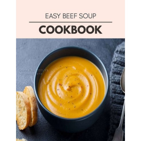 Easy Beef Soup Cookbook: Reset Your Metabolism with a Clean Body and Lose Weight Naturally Paperback, Independently Published, English, 9798722574985
