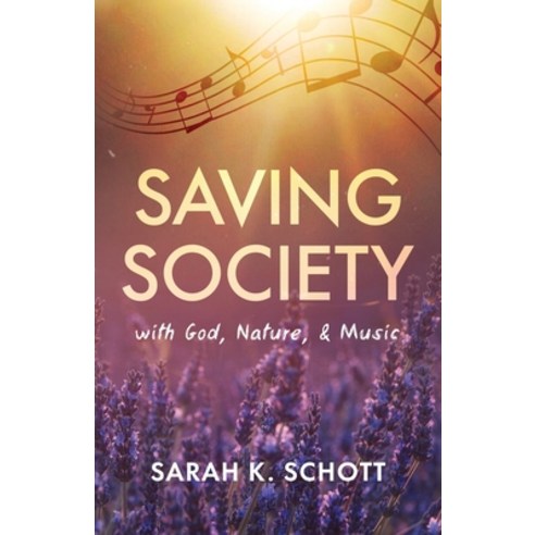 (영문도서) Saving Society with God Nature & Music Paperback, New Degree Press, English, 9781637308301