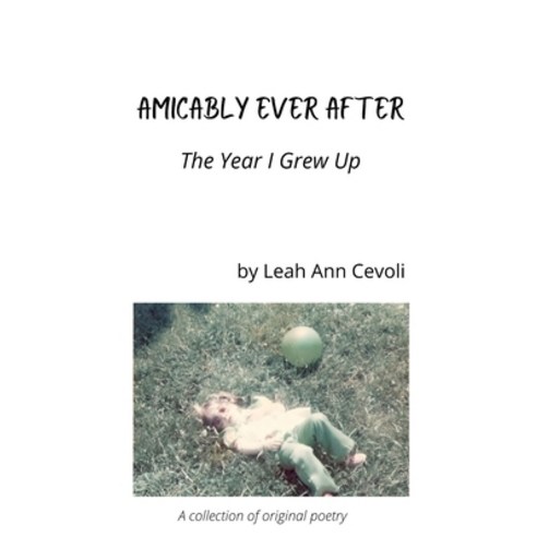 Amicably Ever After: The Year I Grew Up Paperback, Independently Published, English, 9798575997610