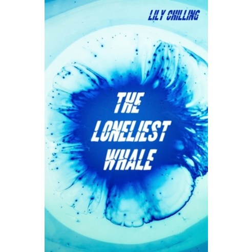 (영문도서) The Loneliest Whale Paperback, Independently Published, English, 9798387671715