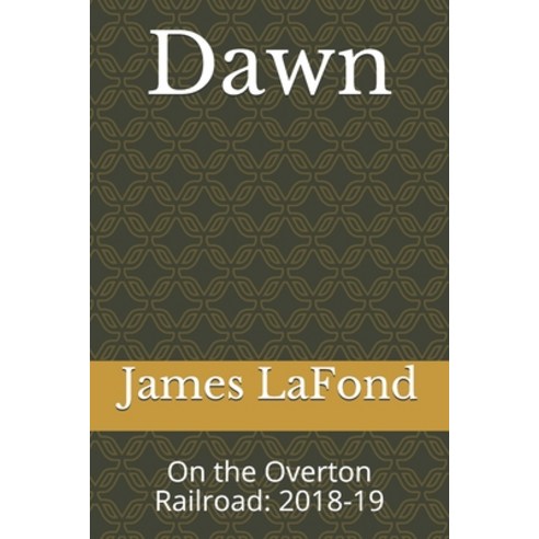 Dawn: On the Overton Railroad: 2018-19 Paperback, Independently Published, English, 9798592134319